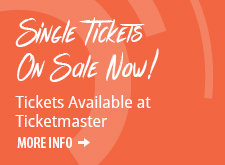 Single Tickets On Sale Now